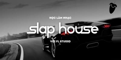 Học Làm Nhạc Slap House Với FL Studio - Lê Quang Minh