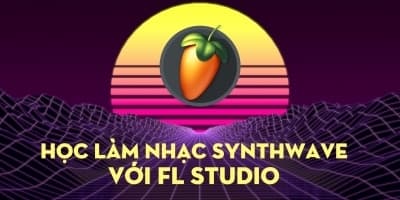 Học làm nhạc Synthwave với FL Studio - Lê Quang Minh