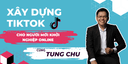 Xây Dựng Tiktok Dành Cho Người Khởi Nghiệp Online