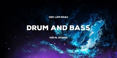 Học làm nhạc Drum and Bass với FL Studio cơ bản  - Lê Quang Minh