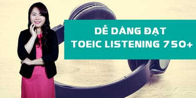 Dễ dàng đạt TOEIC Listening 750+ - Nguyệt Ca