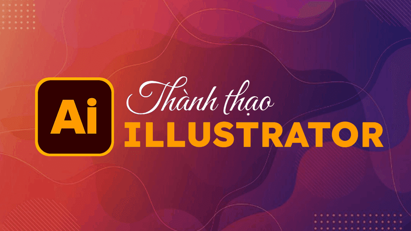 Illustrator 2026 từ A-Z: cơ bản đến nâng cao - Nguyễn Đức Nguyên