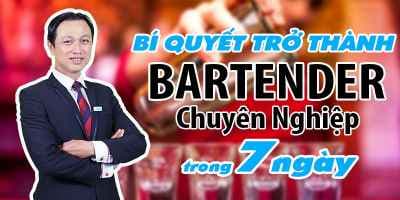 Bí quyết trở thành Bartender chuyên nghiệp trong 7 ngày - Nguyễn Tấn Trung