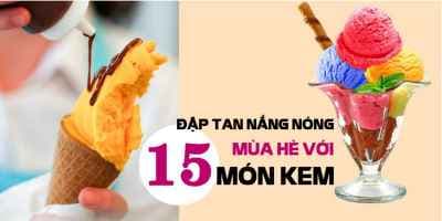 Dập tan nắng nóng mùa hè với 15 MÓN KEM - Bạch Huỳnh Uyên Linh