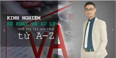 Trọn bộ Kinh nghiệm Kê khai và Xử lý thuế Giá trị gia tăng từ A-Z - Nguyễn Hoàng