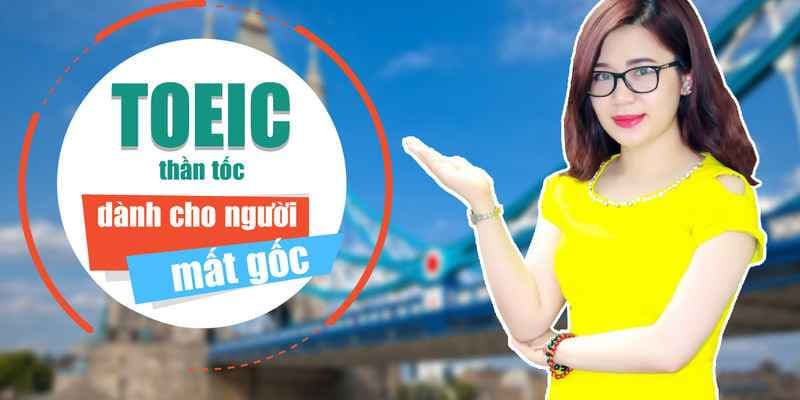 TOEIC thần tốc dành cho người mất gốc