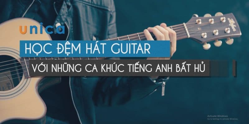 Học đệm hát Guitar với những ca khúc Tiếng Anh bất hủ