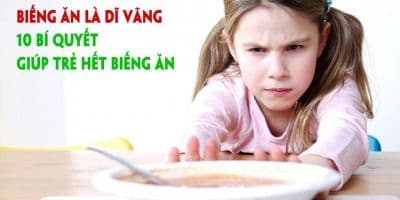 Biếng ăn là dĩ vãng - 10 Bí quyết giúp trẻ hết biếng ăn