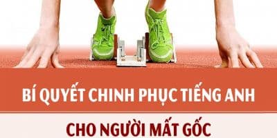 Bí quyết chinh phục Tiếng Anh cho người mất gốc - Trần Phước Hiệp