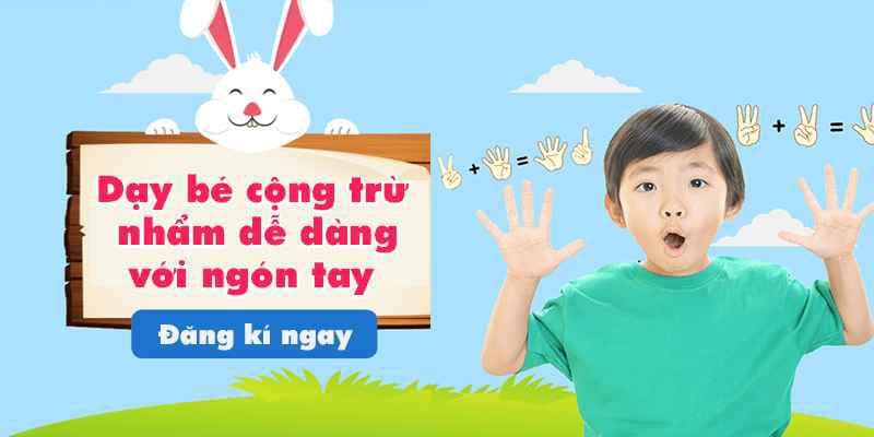 Dạy bé cộng trừ nhẩm dễ dàng với ngón tay