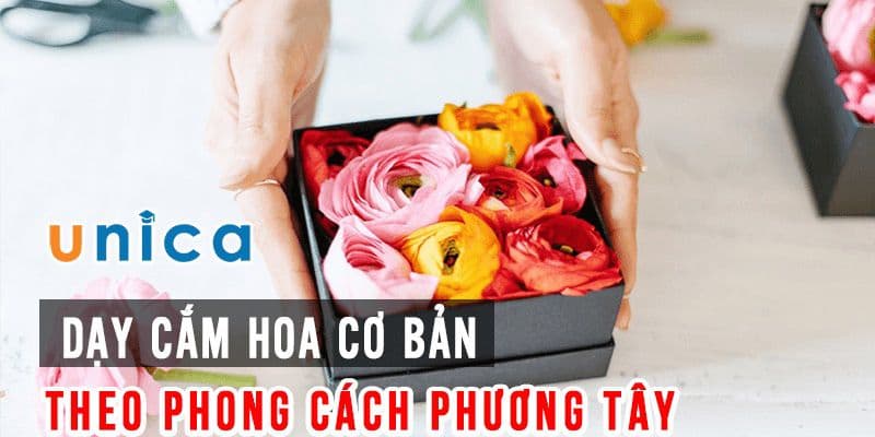 Dạy cắm hoa cơ bản theo phong cách Phương Tây