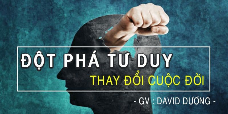 Đột phá tư duy - thay đổi cuộc đời