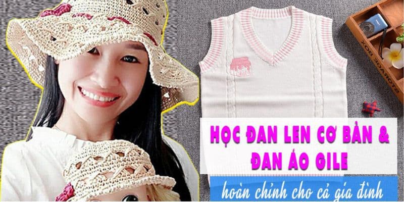 Học đan len cơ bản và đan áo gile hoàn chỉnh cho cả gia đình