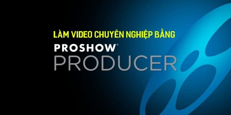 Làm video chuyên nghiệp bằng Proshow producer