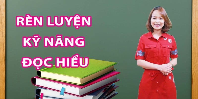 Rèn luyện kỹ năng đọc hiểu Tiếng Anh