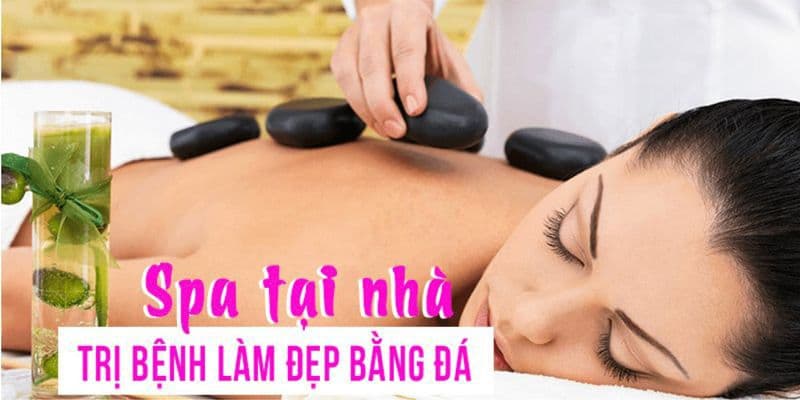 Spa tại nhà, trị bệnh làm đẹp bằng đá