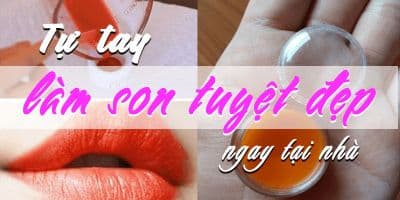 Tự tay làm son tuyệt đẹp ngay tại nhà - Nguyễn Ngọc Anh