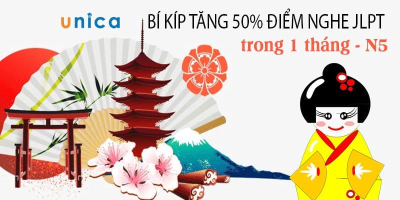 Bí kíp tăng 50% điểm nghe JLPT trong 1 tháng - N5