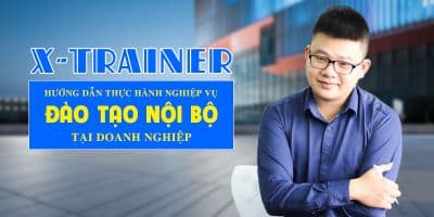X-Trainer Hướng dẫn thực hành nghiệp vụ đào tạo nội bộ tại Doanh nghiệp
