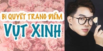 Bí Kíp Trang Điểm Vụt Xinh - Huỳnh Quốc Khang