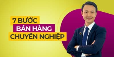 7 Bước Bán Hàng Chuyên Nghiệp - Joseph Nguyễn