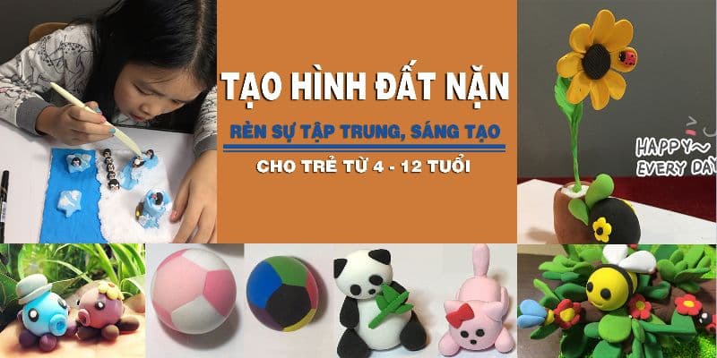 Tạo hình đất nặn_rèn sự tập trung, sáng tạo cho trẻ từ 4-12 tuổi
