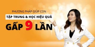 Phương pháp giúp con tập trung & học hiệu quả gấp 9 lần - Trần Hoa