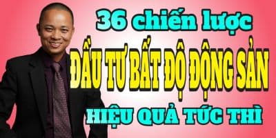 36 Chiến Lược Đầu Tư Bất Động Sản Thực Chiến Hiệu Quả - Phạm Văn Nam