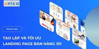 Tạo Lập Và Tối Ưu Landing Page Bán Hàng 101 - Đội ngũ Unica