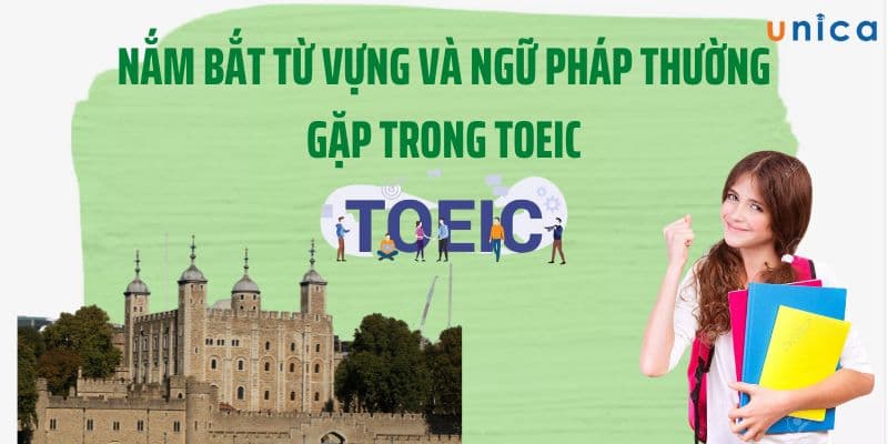 Nắm Bắt Từ Vựng Và Ngữ Pháp Thường Gặp Trong TOEIC
