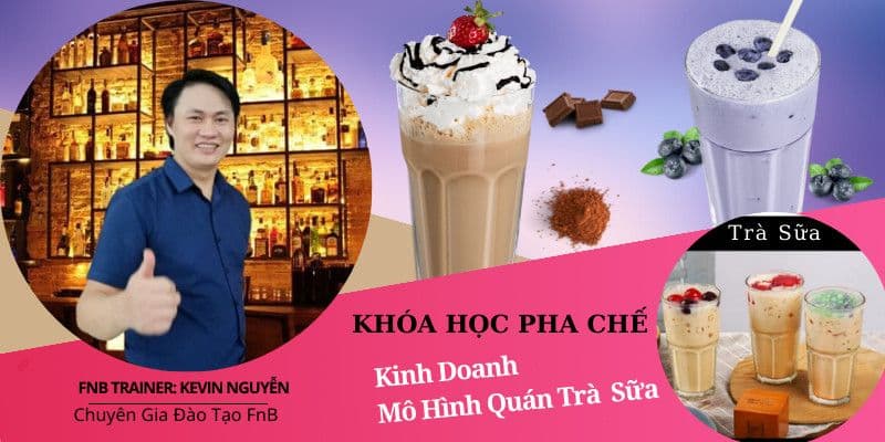 Khóa học nghiệp vụ pha chế kinh doanh mô hình quán Trà Sữa