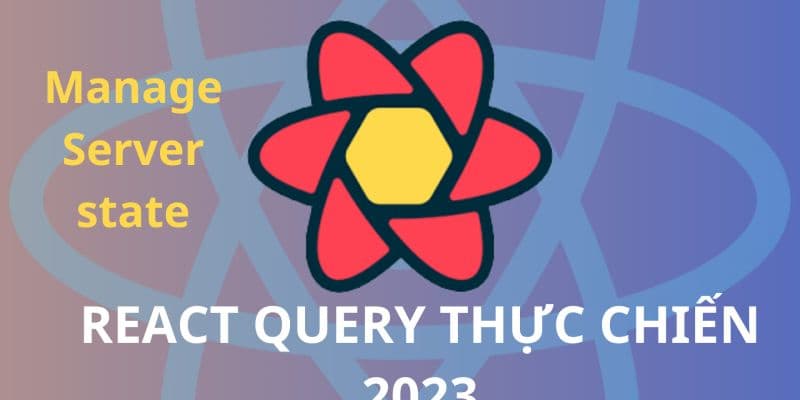 React query thực chiến siêu dễ 2023 (TanStack Query) PRO