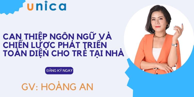 Can thiệp ngôn ngữ và chiến lược phát triển toàn diện cho trẻ tại nhà