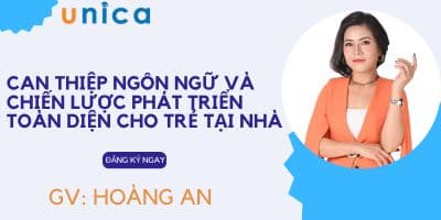 Can thiệp ngôn ngữ và chiến lược phát triển toàn diện cho trẻ tại nhà - Hoàng An