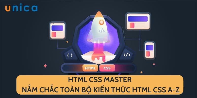 HTML CSS Master - Nắm chắc toàn bộ kiến thức HTML CSS A-Z
