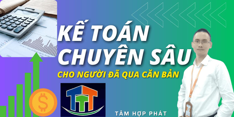Kế toán chuyên sâu cho người đã qua căn bản