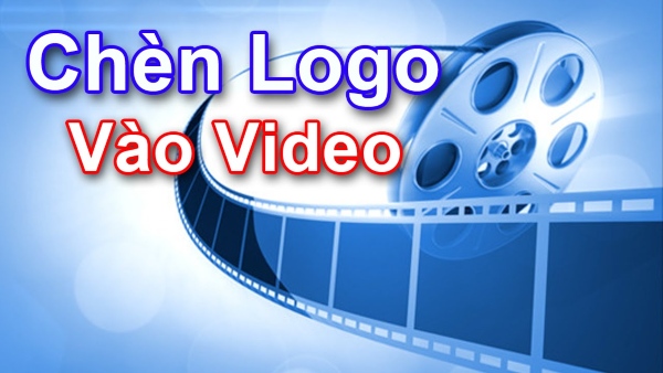 Top 7 Cách Chèn Logo Vào Video Nhanh Nhất 2023