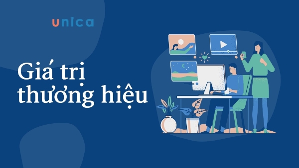 Giá trị thương hiệu là gì? Các bước nâng cao giá trị thương hiệu 