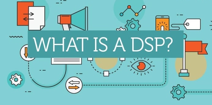 DSP là gì? Sự khác nhau giữa DSP, DMP và CDP