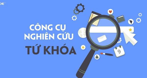 10+ công cụ Nghiên cứu từ khóa MIỄN PHÍ