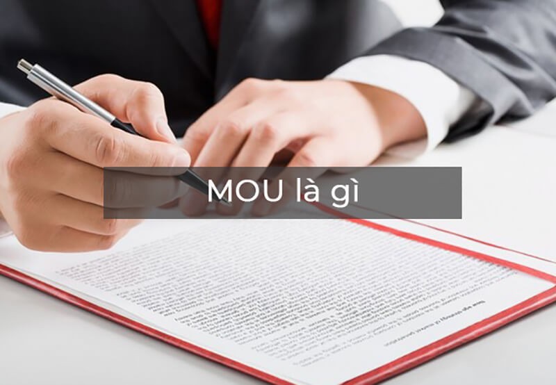MOU là gì? Khác nhau giữa bản ghi nhớ và hợp đồng