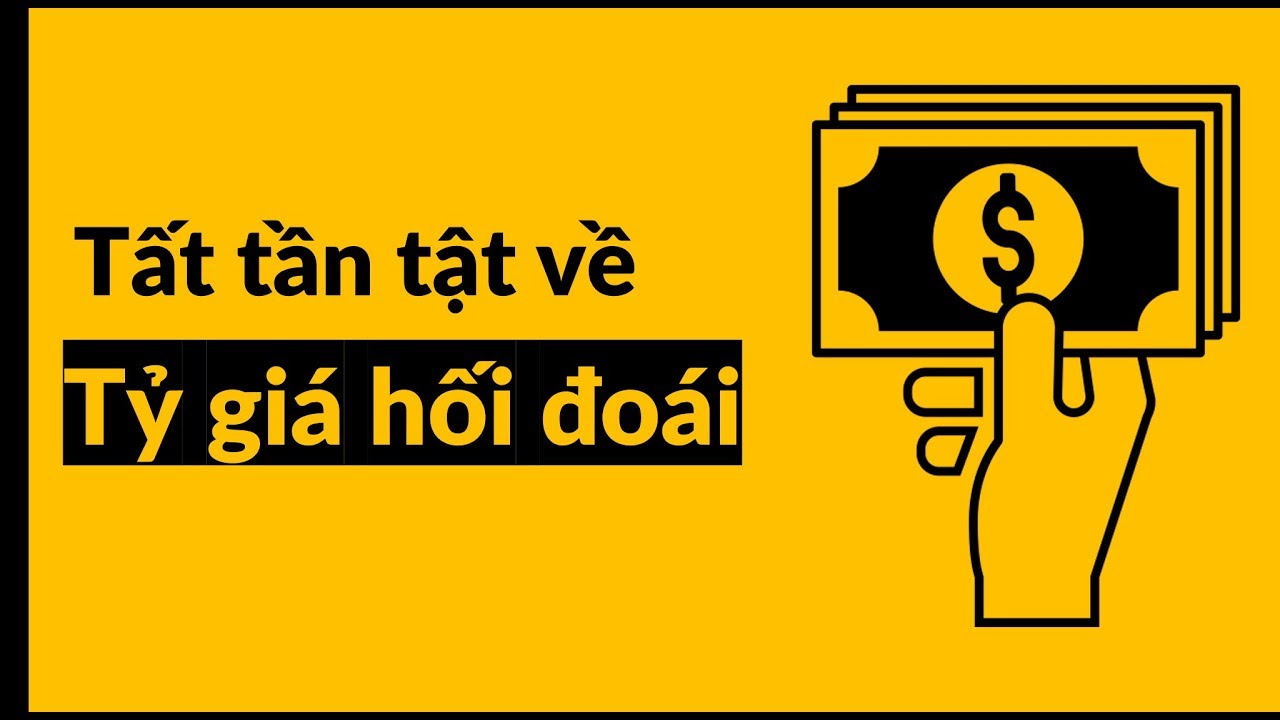 Tỷ giá hối đoái là gì? Nguyên nhân dẫn tới biến động của tỷ giá hối đoái