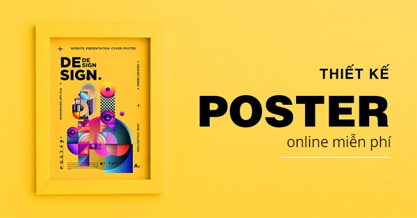 Thiết kế poster online miễn phí đơn giản chi tiết nhất