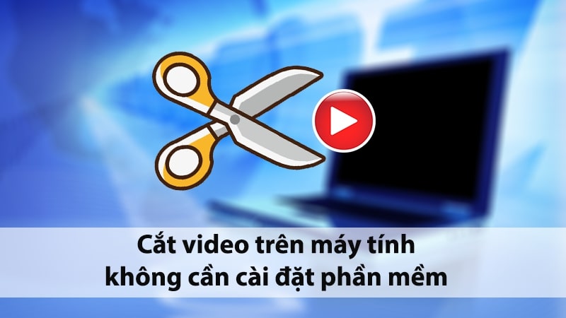 Top 13 website cắt video online dung lượng lớn cực nhanh