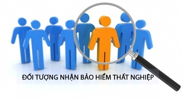 Đối tượng nào được nhận bảo hiểm thất nghiệp
