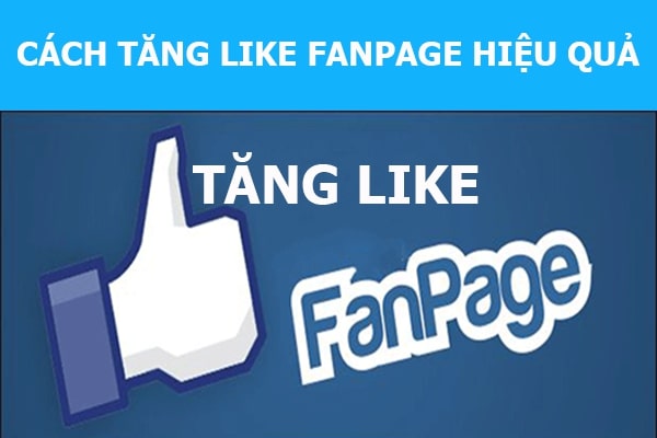 10 Cách tăng Like Fanpage hiệu quả nhất