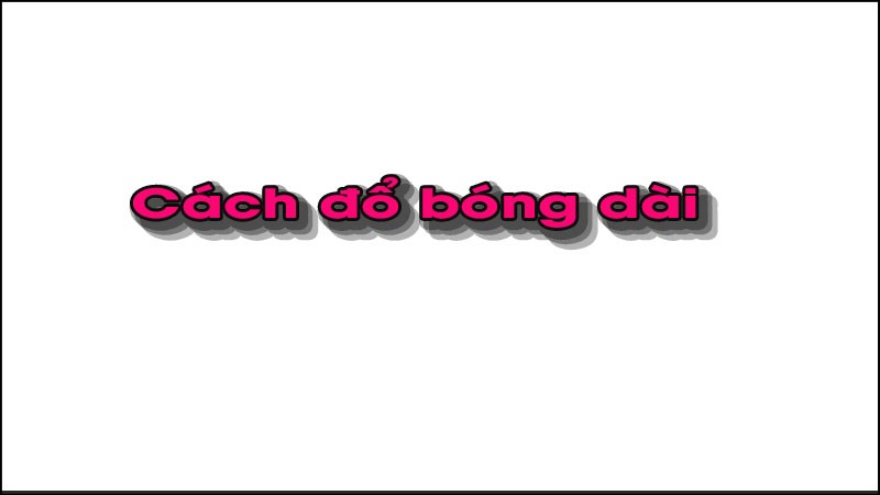 Kết quả của đổ bóng chữ dài