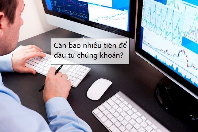 Đầu tư chứng khóan cần bao nhiêu tiền