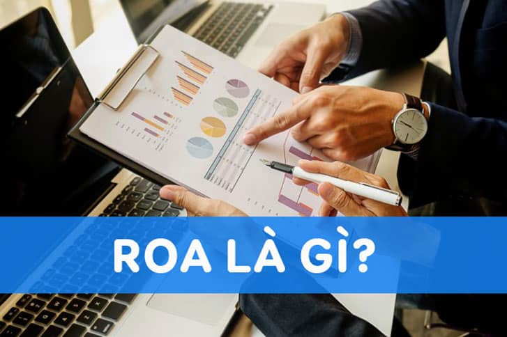 ROA là gì? Công thức tính và ý nghĩa của chỉ số ROA