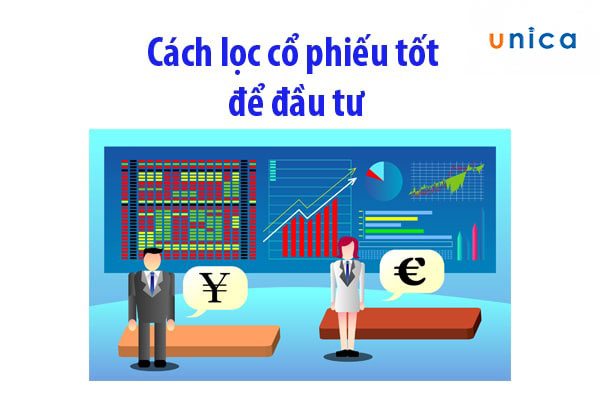 Hướng dẫn cách lọc cổ phiếu để đầu tư sinh lời tốt nhất